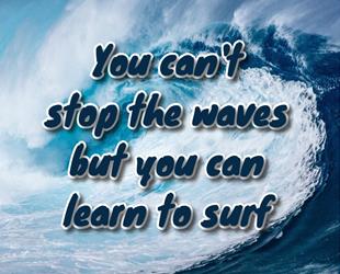 You can't stop the waves